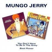 Mungo Jerry - You Don't Have To Be In The Army / Boot Power (1971-72/1995)