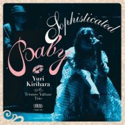 Yuri KIRIHARA with Tetsuro YAFUNE Trio - Sophisticated Baby (2021)