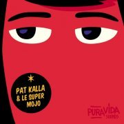 Pat Kalla & Le Super Mojo - Canette (2020) [Hi-Res]