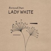 Lady White - Flowers and Paper (2024)