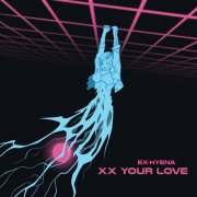 Ex-Hyena - XX Your Love (2025) [Hi-Res]