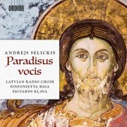 Latvian Radio Choir & Sigvards Klava - Selickis: Paradisus vocis (2018) CD-Rip