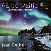 Jean Dubé - Väinö Raitio: Oeuvres pour piano (2019) CD-Rip