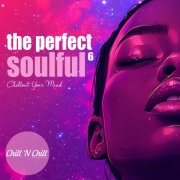 VA - The Perfect Soulful, Vol. 6 (Chillout Your Mind) (2025)