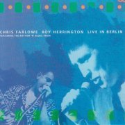 Chris Farlowe, Roy Herrington Featuring The Rhythm 'N' Blues Train - Live In Berlin (1991)