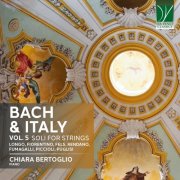 Chiara Bertoglio - Bach & Italy Vol. 5: Solos for Strings (2025)