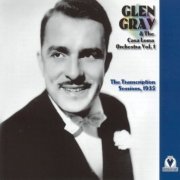 Glen Gray & The Casa Loma Orchestra - The Transcription Sessions (1935)