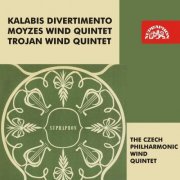 The Czech Philharmonic Wind Quintet - Kalabis: Divertimento / Moyzes, Trojan: Wind Quintets (2010)
