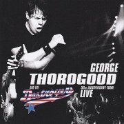 George Thorogood & The Destroyers - Live 30 Th Anniversary Tour (2004)