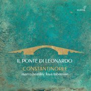 Marco Beasley, Constantinople, Kiya Tabassian - Il Ponte di Leonardo (2023)