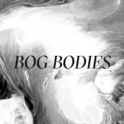 Bog Bodies - Bog Bodies (2022) [Hi-Res]