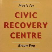 Brian Eno - Music For Civic Recovery Centre (2000)