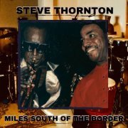 Steve Thornton - Miles South Of The Border (2023)