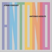 Antonio Adolfo - Jobim Forever (2021)