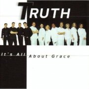 Truth - It's All About Grace (2000)