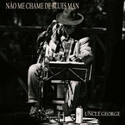 Uncle George - Não Me Chame de Bluesman (2024)