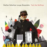 Stefan Schultze Large Ensemble - Ted the Bellhop (2017) [Hi-Res]