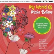 Various Artists - My World Of Make Believe (Sunshine, Soft & Studio Pop 1966-1972) (2018)