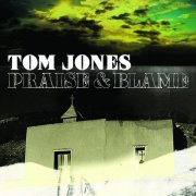 Tom Jones - Praise & Blame (2010)