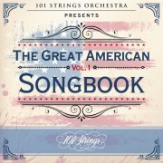 101 Strings Orchestra - 101 Strings Orchestra Presents the Great American Songbook, Vol. 1 (2021)