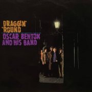 Oscar Benton Blues Band - Draggin' 'Round (Remastered 2025) (1972) [Hi-Res]