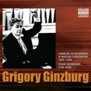 Grigory Ginzburg - GRIGORY GINZBURG. COMPLETE LIVE RECORDINGS AT MOSCOW CONSERVATORY (1949 – 1959) & STUDIO RECORDINGS (1950s) (2021)