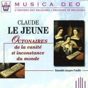 Ensemble Jacques Feuillie - Claude Le Jeune: Octonaires de la vanité et inconstance du monde (1999)