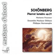 Marianne Pousseur, Ensemble Musique Oblique, Philippe Herreweghe - Schoenberg: Pierrot lunaire, Op. 21 (2003)