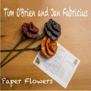 Tim O'Brien & Jan Fabricius - Paper Flowers (2025)