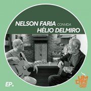 Nelson Faria & Hélio Delmiro - Nelson Faria Convida Hélio Delmiro: Um Café Lá em Casa (Ao Vivo) (2018)