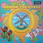 Various Artists - Behind The Dykes - Beat, Blues And Psychedelic Nuggets From The Lowlands 1964-1972 (2021)