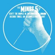 The Minus 5 - Scott the Hoople in the Dungeon of Horror - Record 3: An Accumulation of Soot (2017) [Hi-Res]