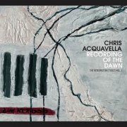 Chris Acquavella - Recording Of The Dawn (2023)