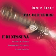 Damir Tanic - Tra due terre e di nessuna (2015)