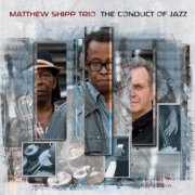 Matthew Shipp Trio - The Conduct of Jazz (2016)