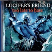 Lucifer's Friend - Too Late To Hate (2016)