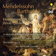 Ma'alot Quintett - Mendelssohn: A Midsummer Night's Dream & Quartet Op. 44,3 & Nocturno (Arranged for Wind Quintet) (2012)