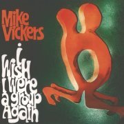 Mike Vickers - I Wish I Were A Group Again (Remastered) (1967)