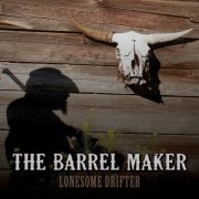 The Barrel Maker - Lonesome Drifter (2024)