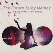 VA - The Future Is My Melody, Vol. 3 (2007) FLAC