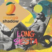 Mango Shadow - Long Siesta (2026) Hi-Res
