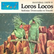 Hannibal Chew IV - Loros Locos: Sínfonias Destrozadas de Tenerife (2023) [Hi-Res]