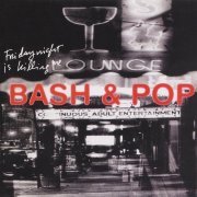 Bash & Pop - Friday Night Is Killing Me (1993)