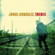 Jorge González - Trenes (2018)