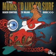 Moms I'd Like To Surf - Beach Control to Major Knob (2019)