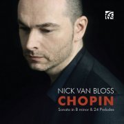 Nick Van Bloss - Chopin: Sonata in B Minor & 24 Preludes (2013)