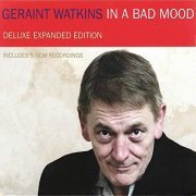 Geraint Watkins - In a Bad Mood (Deluxe Expanded Edition) (2009)