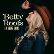 Betty Roots - I'm Going Home (2018) [Hi-Res]