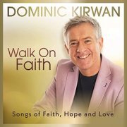 Dominic Kirwan - Walk on Faith (2020)