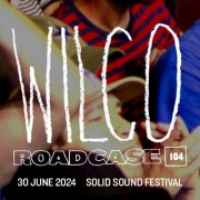 Jeff Tweedy & Wilco - Roadcase 104 / June 30, 2024 / North Adams, MA (2024)